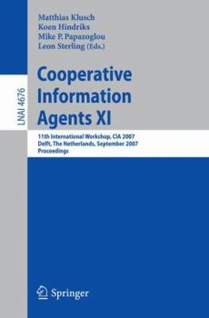 Paperback Cooperative Information Agents XI: 11th International Workshop, CIA 2007, Delft, the Netherlands, September 19-21, 2007, Proceedings Book