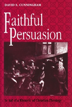 Hardcover Faithful Persuasion: In Aid of a Rhetoric of Christian Theology Book