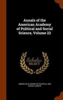 Hardcover Annals of the American Academy of Political and Social Science, Volume 22 Book