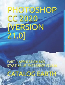 Paperback Photoshop CC 2020 [version 21.0]: Part 1 Application and Starting Up Photoshop Cc2020 Book