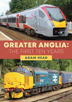 Paperback Greater Anglia: The First Ten Years Book