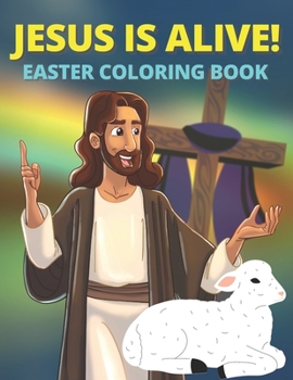 Paperback Jesus Is Alive! Easter Coloring Book: Christian Religious Sunday School Gift for Girls & Boys Book