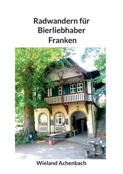 Paperback Radwandern für Bierliebhaber: Franken [German] Book