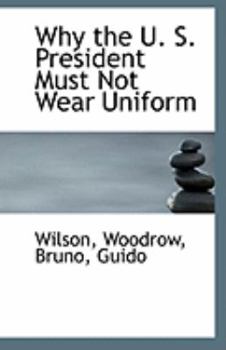 Paperback Why the U. S. President Must Not Wear Uniform Book