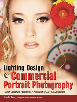 Paperback Lighting Design for Commercial Portrait Photography: Fashion and Beauty, Lookbooks, Production Stills, Magazine Covers Book