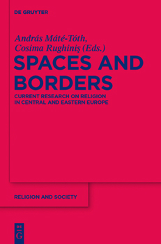 Hardcover Spaces and Borders: Current Research on Religion in Central and Eastern Europe Book