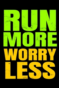Paperback Run More Worry Less: Running Log Book - Running Diary - Runners Training Log - Running Logs- Track Distance, Time, Speed, Heart Rate. Book