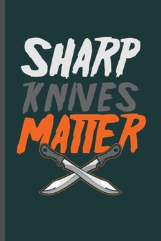 Paperback Shap Knives Matter: Cool Knife Design Sayings For Butcher Family Blank Journal Gift (6"x9") Dot Grid Notebook to write in Book