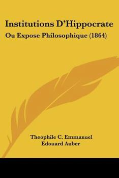 Paperback Institutions D'Hippocrate: Ou Expose Philosophique (1864) [French] Book