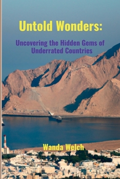 Paperback Untold Wonders: Uncovering the Hidden Gems of 10 Underrated Countries Book