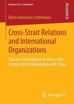 Paperback Cross-Strait Relations and International Organizations: Taiwan's Participation in Igos in the Context of Its Relationship with China Book