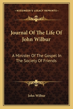Paperback Journal Of The Life Of John Wilbur: A Minister Of The Gospel In The Society Of Friends Book