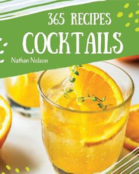 Paperback Cocktails 365: Enjoy 365 Days with Amazing Cocktail Recipes in Your Own Cocktail Cookbook! [book 1] Book