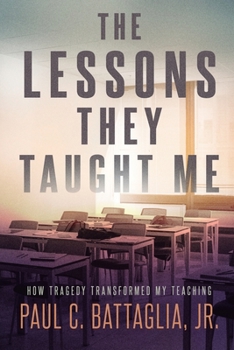 Paperback The Lessons They Taught Me: How Tragedy Transformed My Teaching Book