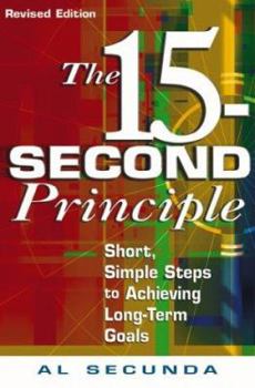 Paperback The 15-Second Principle: Short, Simple Steps to Achieving Long-Term Goals Book
