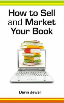 Paperback How to Sell and Market Your Book