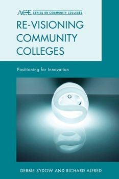 Paperback Re-visioning Community Colleges: Positioning for Innovation Book