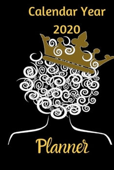 Calendar Year 2020 Planner: Natural Hair Planner: Year 2020, Crown and Glory, 6"x9", 19