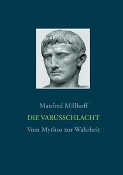 Paperback Die Varusschlacht: Vom Mythos zur Wahrheit [German] Book