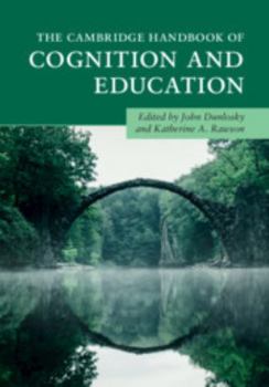 The Cambridge Handbook of Cognition and Education - Book  of the Cambridge Handbooks in Psychology