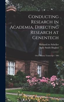 Hardcover Conducting Research in Academia, Directing Research at Genentech: Oral History Transcript / 200 Book