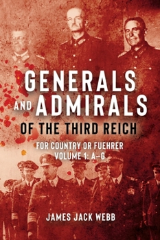 Hardcover Generals and Admirals of the Third Reich: For Country or Fuehrer: Volume 1: A-G Book