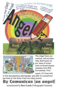 Paperback The Prehistoric Angel Diary: Book 1: From Beelzebub's Fall Thru Adam's Fall Book