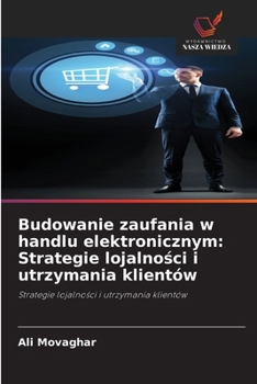 Paperback Budowanie zaufania w handlu elektronicznym: Strategie lojalno&#347;ci i utrzymania klientów [Polish] Book
