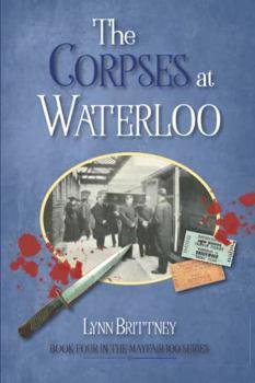 Paperback The Corpses at Waterloo: Book 4 in the Mayfair 100 Series (Mayfair 100 Crime Series) Book