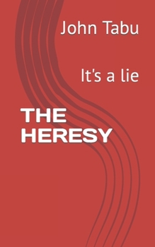 Paperback The Heresy: It's a lie Book