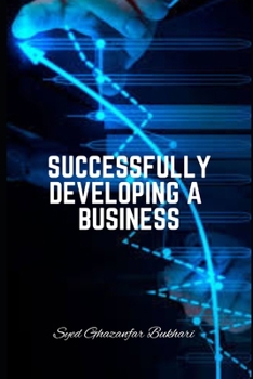 Successfully Developing a Business: Strategies for Successfully Developing a Business: Key Steps and Considerations