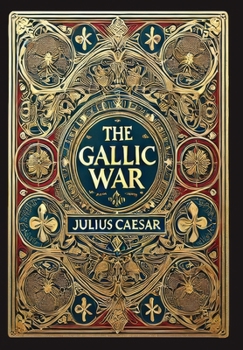 Hardcover The Gallic War (Collector's Edition) (Laminated Hardback with Jacket) Book