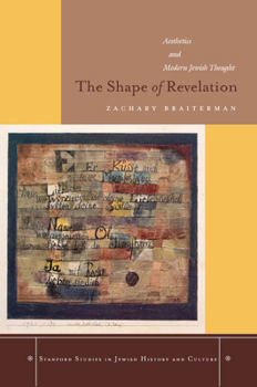 Hardcover The Shape of Revelation: Aesthetics and Modern Jewish Thought Book