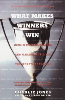 Paperback What Makes Winners Win: Over 100 Athletes, Coaches, and Managers Tell You the Secrets of Success Book