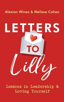 Hardcover Letters To Lilly: Lessons in Leadership & Loving Yourself Book