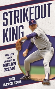 Hardcover Strikeout King: The Life and Legend of Nolan Ryan Book