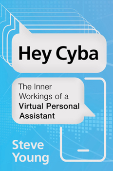 Paperback Hey Cyba: The Inner Workings of a Virtual Personal Assistant Book