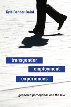 Paperback Transgender Employment Experiences: Gendered Perceptions and the Law Book