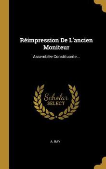 Hardcover R?impression De L'ancien Moniteur: Assembl?e Constituante... [French] Book