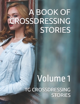 A Book of Crossdressing Stories: Volume 1