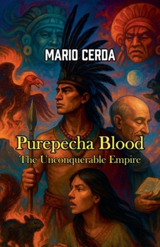 Paperback Purepecha Blood, The Unconquerable Empire Book