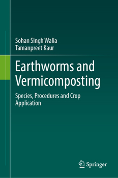 Hardcover Earthworms and Vermicomposting: Species, Procedures and Crop Application Book