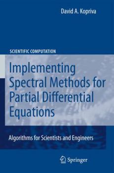 Paperback Implementing Spectral Methods for Partial Differential Equations: Algorithms for Scientists and Engineers Book