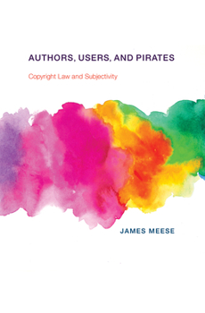 Paperback Authors, Users, and Pirates: Copyright Law and Subjectivity Book