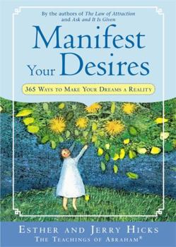 Paperback Manifest Your Desires: 365 Ways to Make Your Dreams a Reality Book