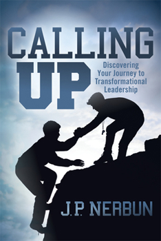 Paperback Calling Up: Discovering Your Journey to Transformational Leadership Book