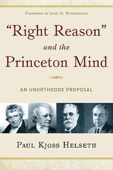 Paperback Right Reason and the Princeton Mind: An Unorthodox Proposal Book