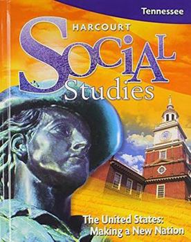Harcourt Social Studies Tennessee: Student Edition Us: Making a New Nation 2009