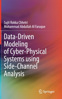 Hardcover Data-Driven Modeling of Cyber-Physical Systems Using Side-Channel Analysis Book