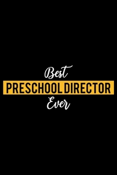 Paperback Best Preschool Director Ever: Lined Journal for Daily Use, Gift for Preschool Director Book